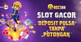 Raja Slot Deposit Pulsa Tanpa Potongan